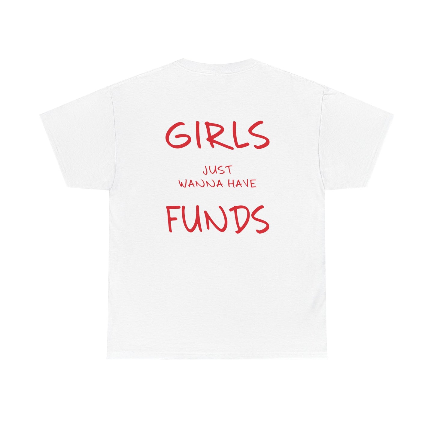 White t-shirt with red text 'GIRLS JUST WANNA HAVE FUNDS' on a white background