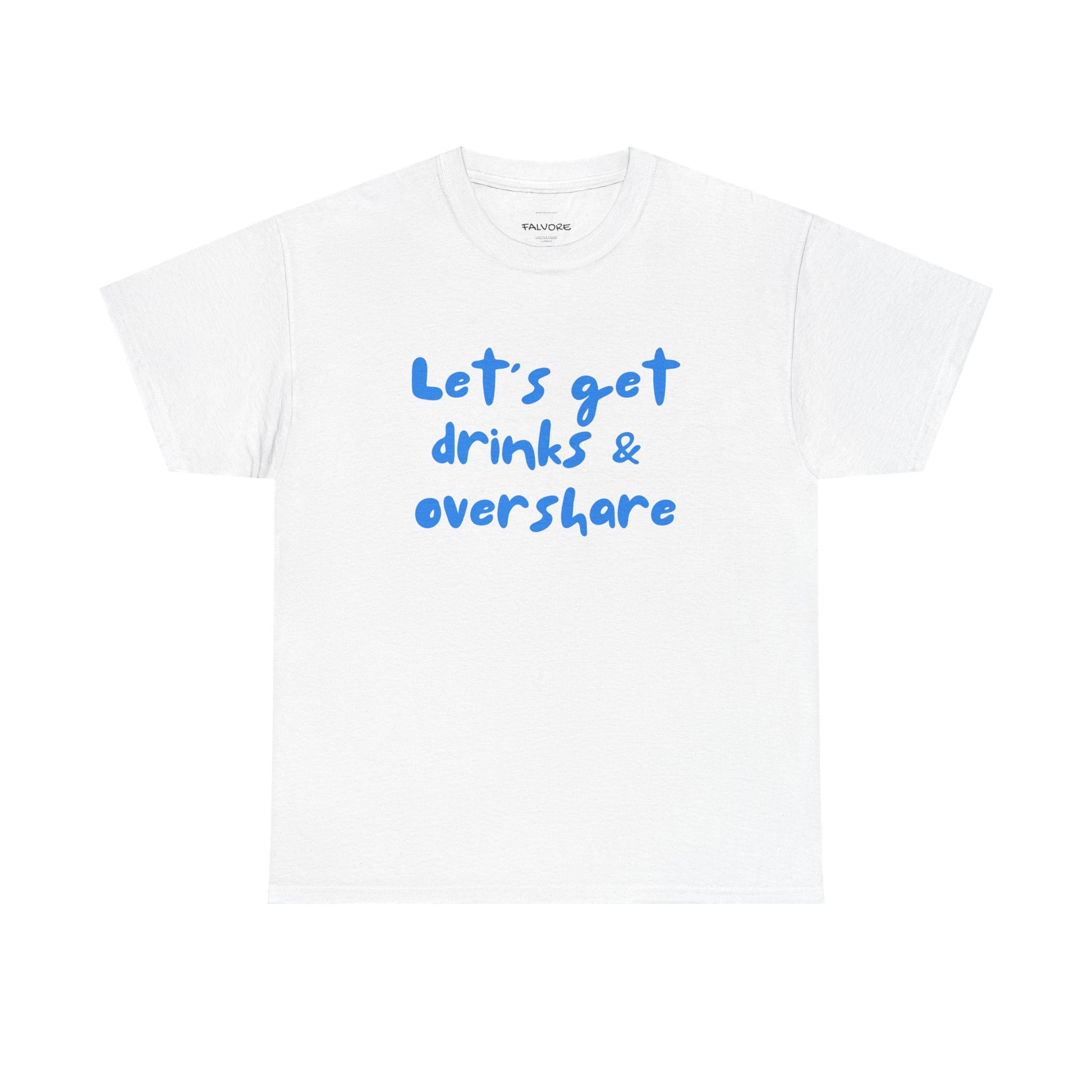 White t-shirt with blue text 'Let's get drinks & overshare' on a white background