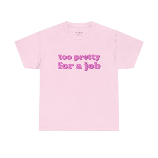 Pink t-shirt with 'too pretty for a job' text on a white background