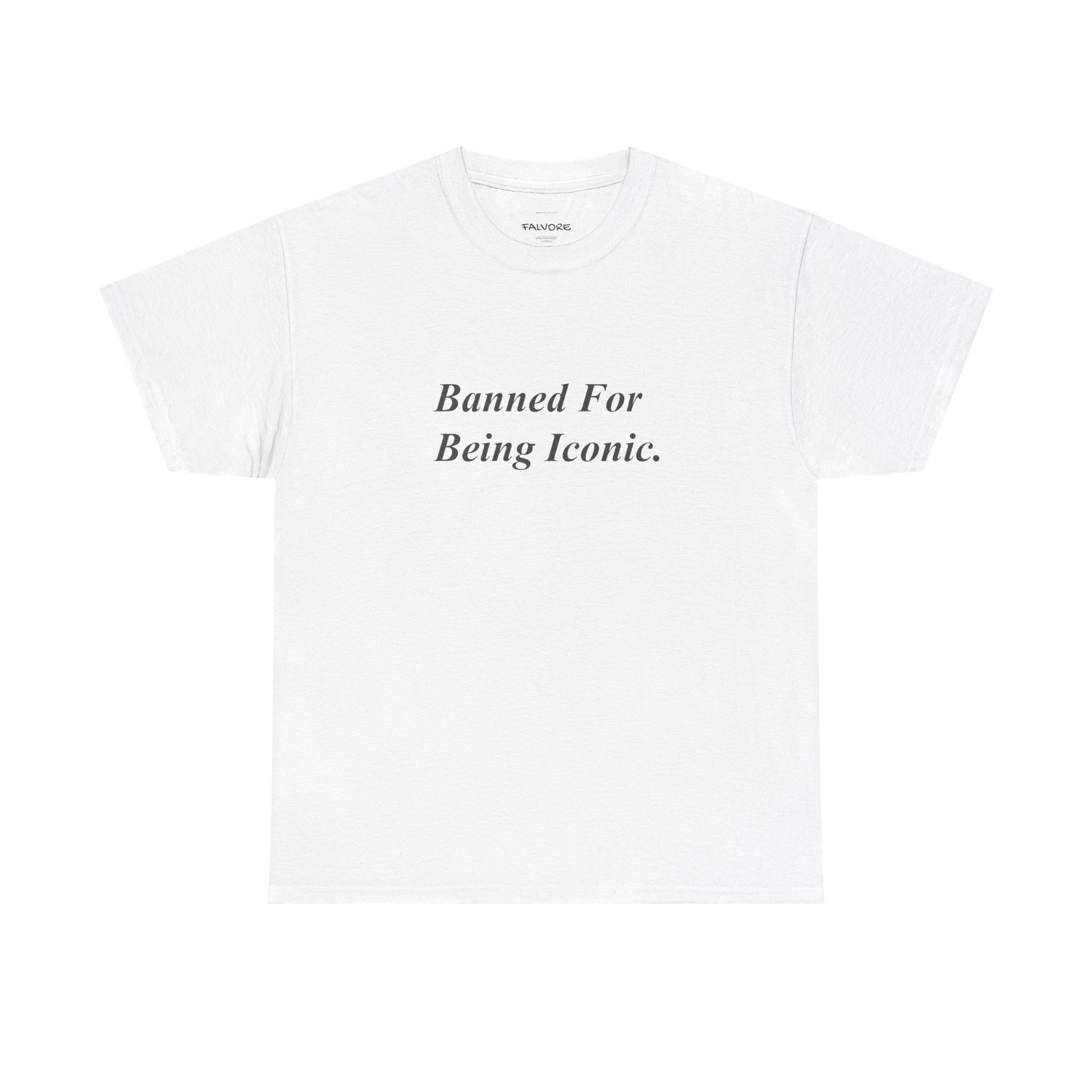 White t-shirt with black text 'Banned For Being Iconic' on a white background