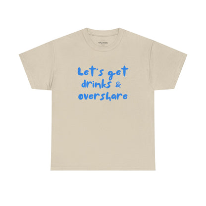 Beige t-shirt with blue text 'Let's get drinks & overshare' on a white background