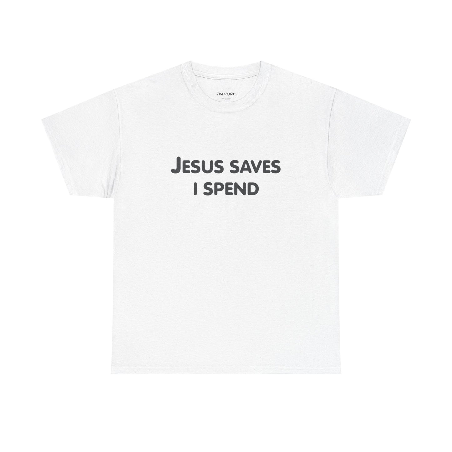 White t-shirt with 'Jesus Saves I Spend' text on a white background