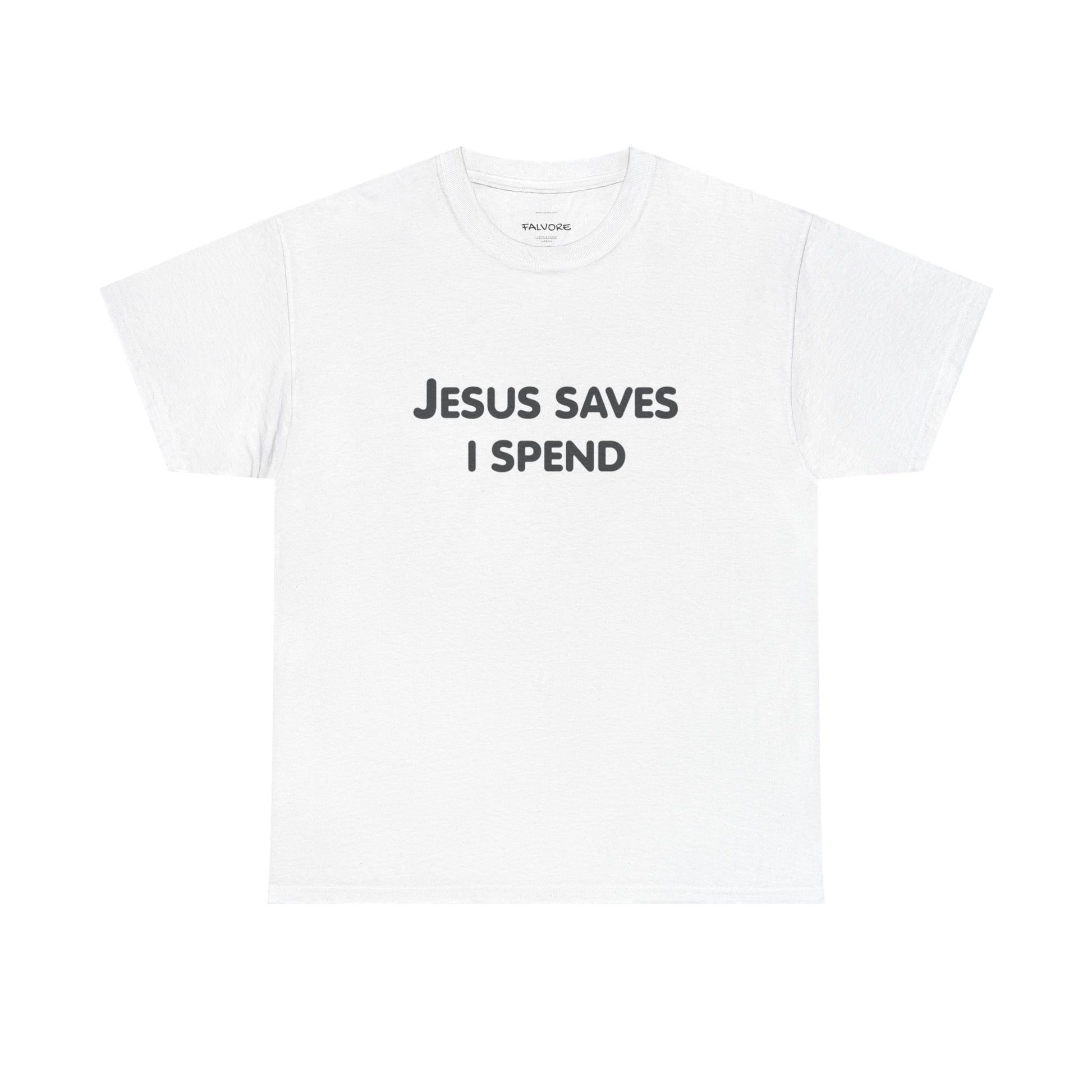 White t-shirt with 'Jesus Saves I Spend' text on a white background