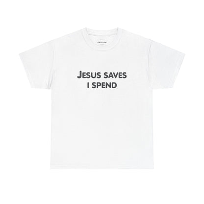 White t-shirt with 'Jesus Saves I Spend' text on a white background