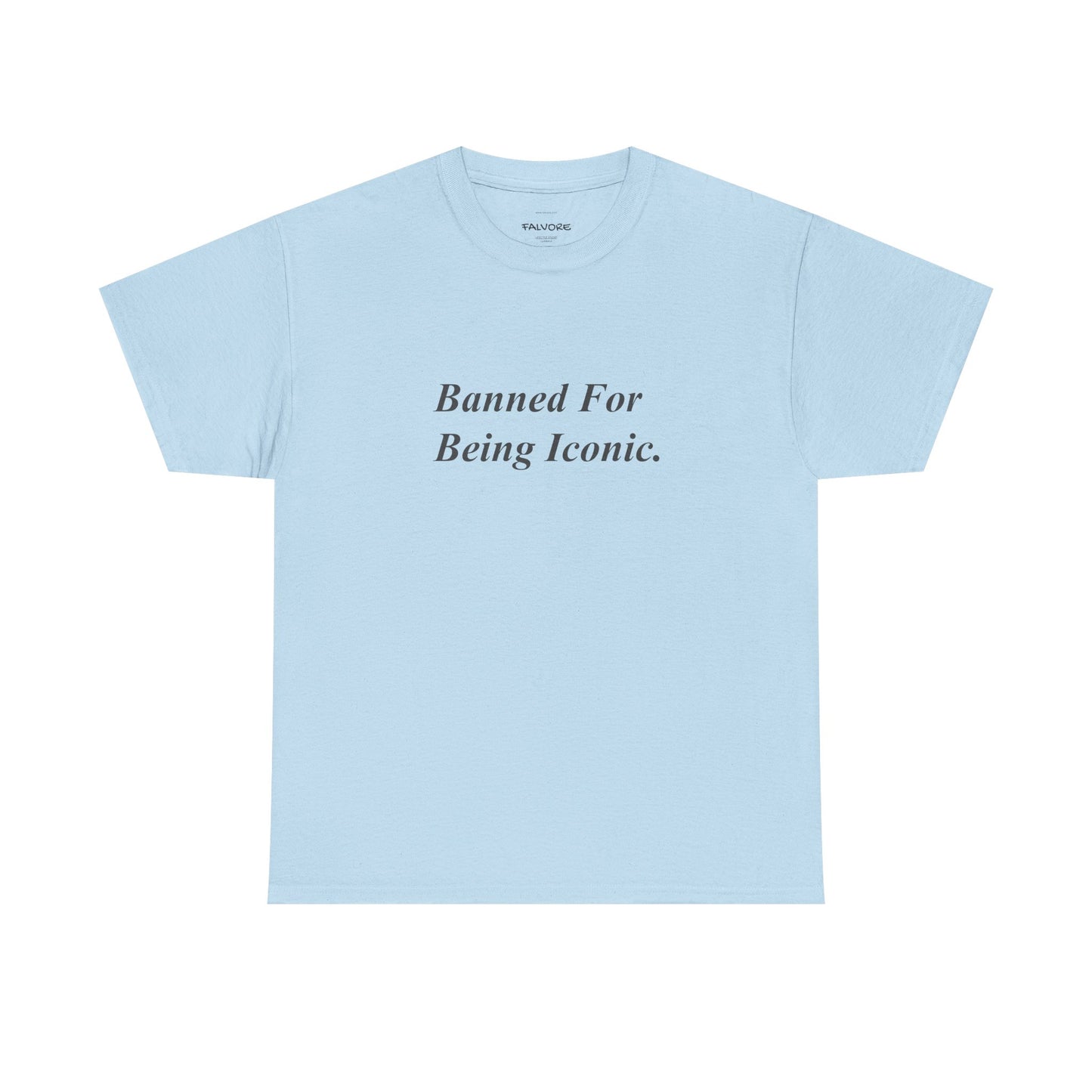 Light blue t-shirt with text 'Banned For Being Iconic' on a white background