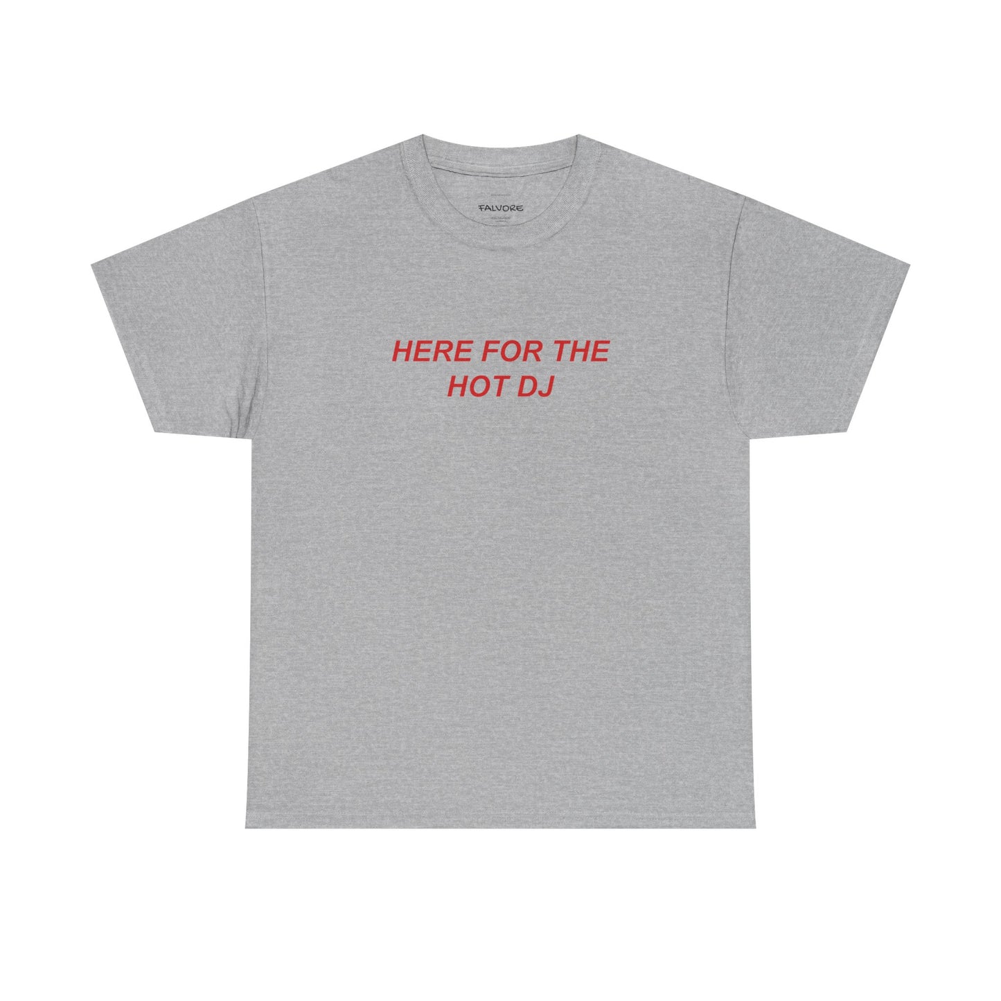 Here For The Hot DJ Tee