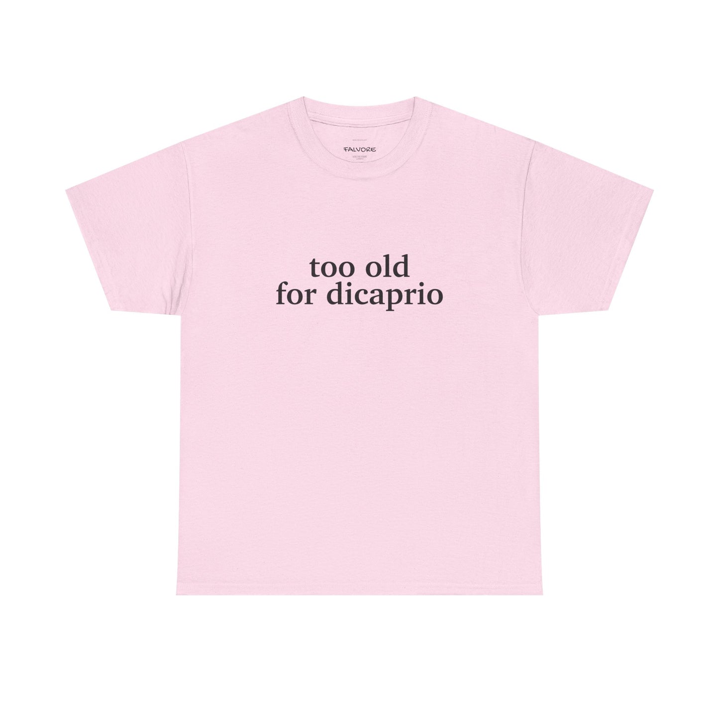 Pink t-shirt with 'too old for dicaprio' text on a white background