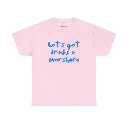 Pink t-shirt with blue text 'Let's get drinks & overshare' on a white background