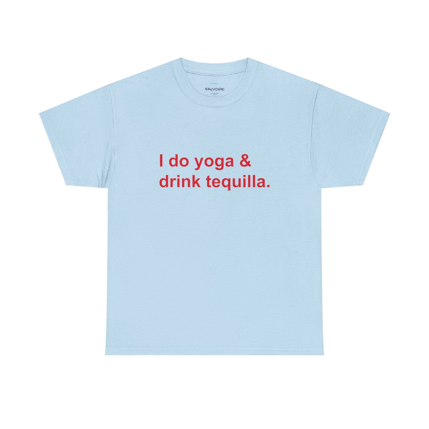 Light blue t-shirt with red text 'I do yoga & drink tequilla.' on a white background