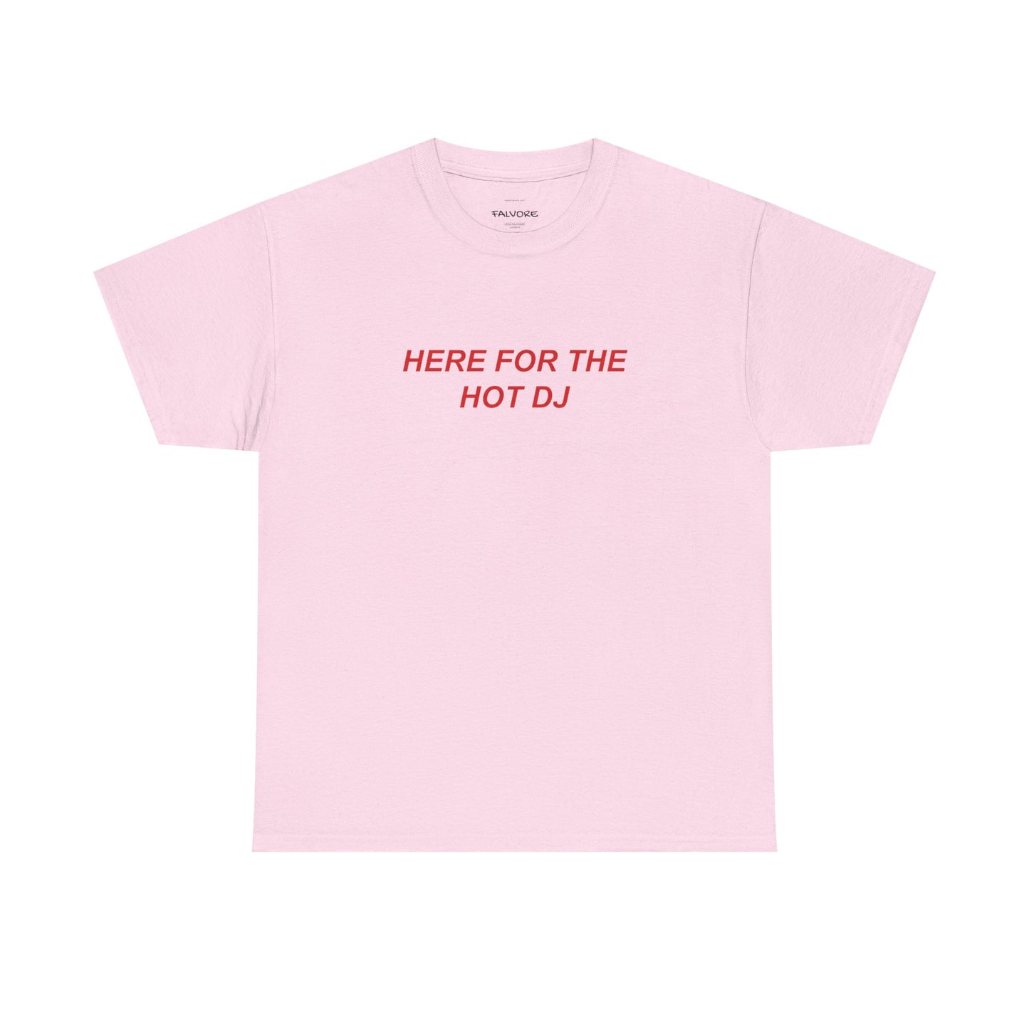Pink t-shirt with red text 'HERE FOR THE HOT DJ' on a white background