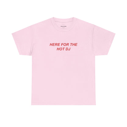 Pink t-shirt with red text 'HERE FOR THE HOT DJ' on a white background