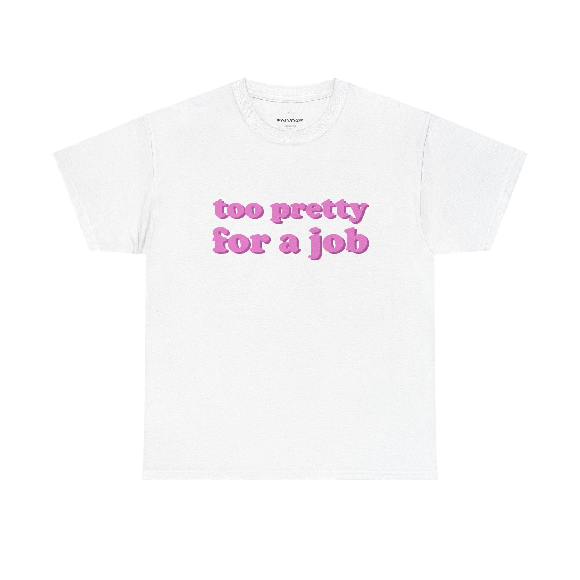 White t-shirt with pink text 'too pretty for a job' on a white background