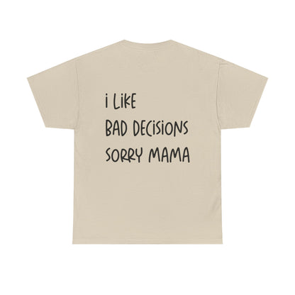 Beige t-shirt with text 'I like bad decisions sorry mama' on a white background