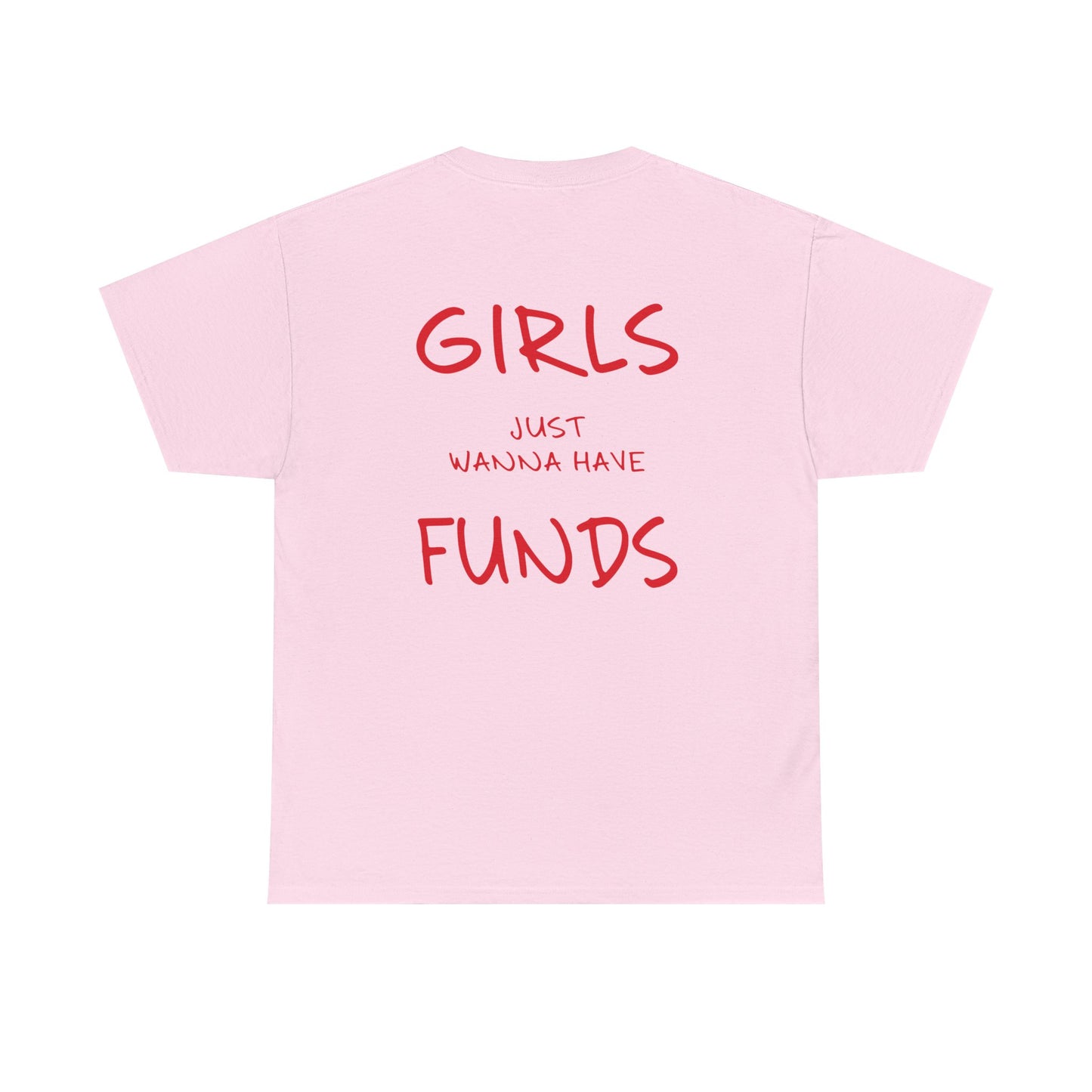 Pink t-shirt with red text 'GIRLS JUST WANNA HAVE FUNDS' on a white background