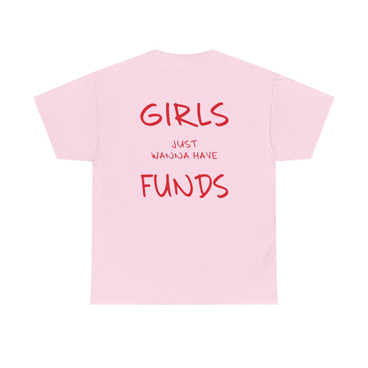 Pink t-shirt with red text 'GIRLS JUST WANNA HAVE FUNDS' on a white background