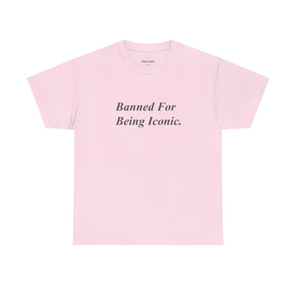 Banned For Being Iconic Graphic Tee – Minimal Quote Unisex T-Shirt - Falvore