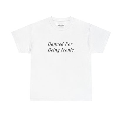 Banned For Being Iconic Graphic Tee – Minimal Quote Unisex T-Shirt - Falvore