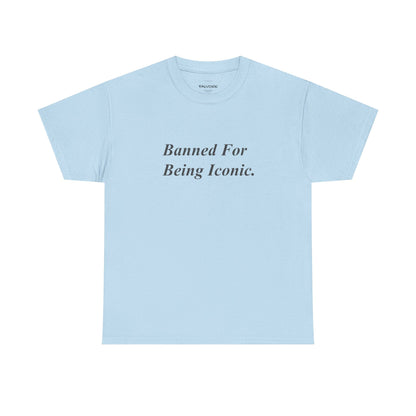 Banned For Being Iconic Graphic Tee – Minimal Quote Unisex T-Shirt - Falvore