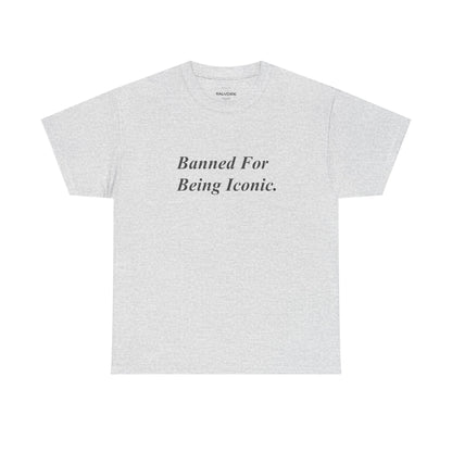 Banned For Being Iconic Graphic Tee – Minimal Quote Unisex T-Shirt - Falvore
