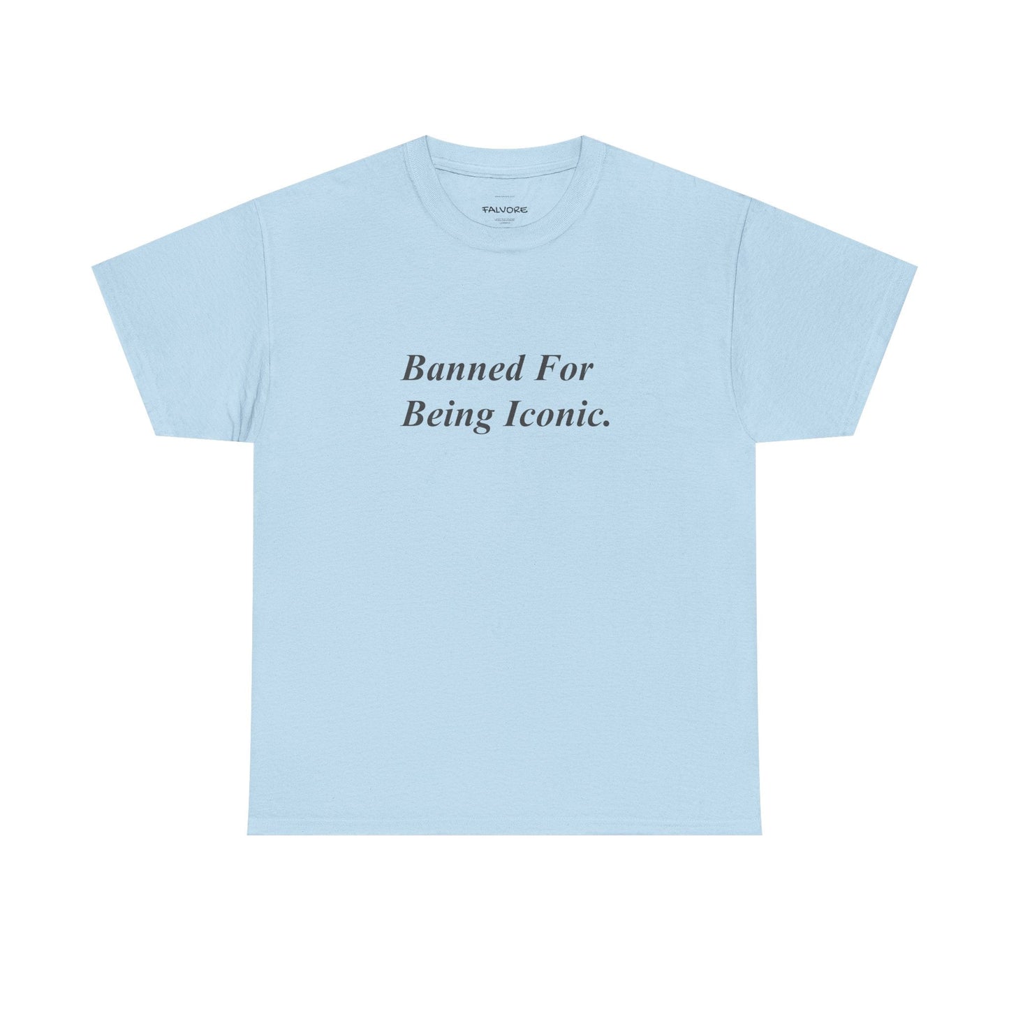 Banned For Being Iconic Tee - Falvore