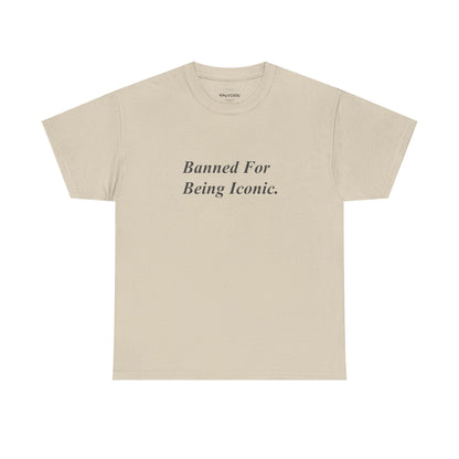 Banned For Being Iconic Tee - Falvore