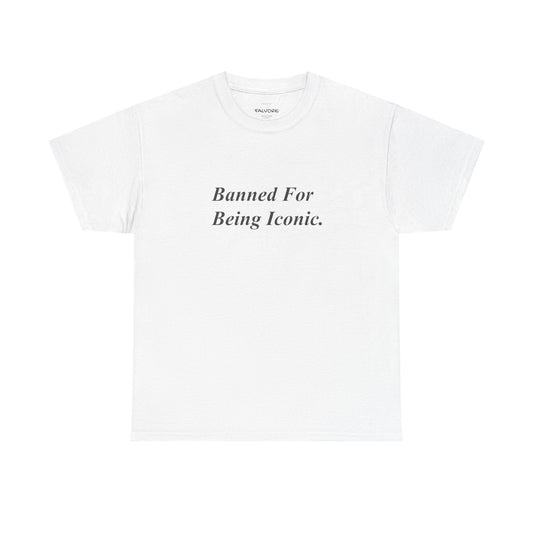 Banned For Being Iconic Tee - Falvore