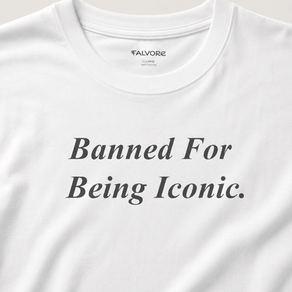 Banned For Being Iconic Tee - Falvore