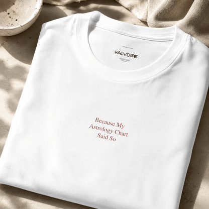 Because My Astrology Chart Said So Tee - Falvore