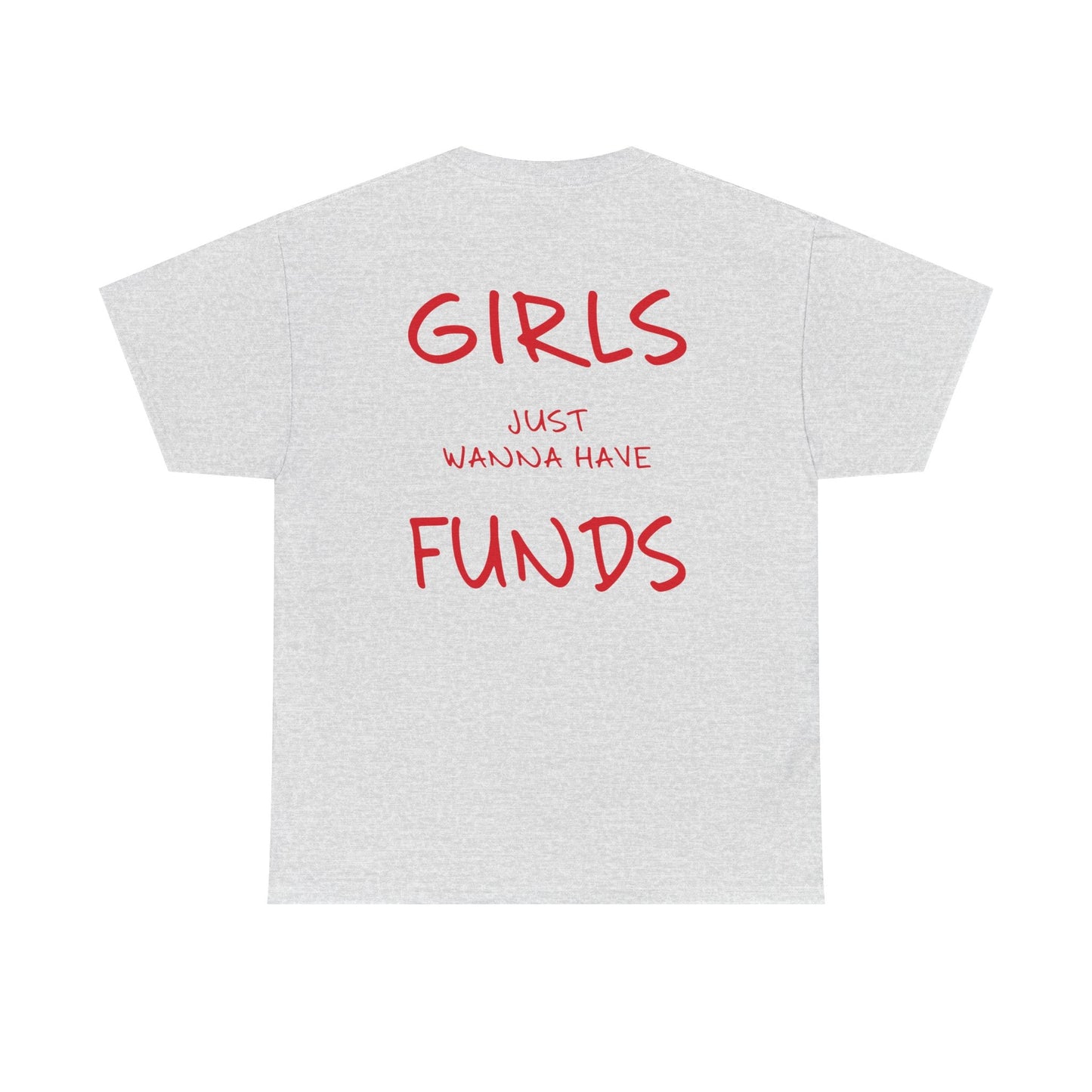 Girls Just Wanna Have Funds Graphic Tee – Funny Money Quote Unisex T-Shirt - Falvore