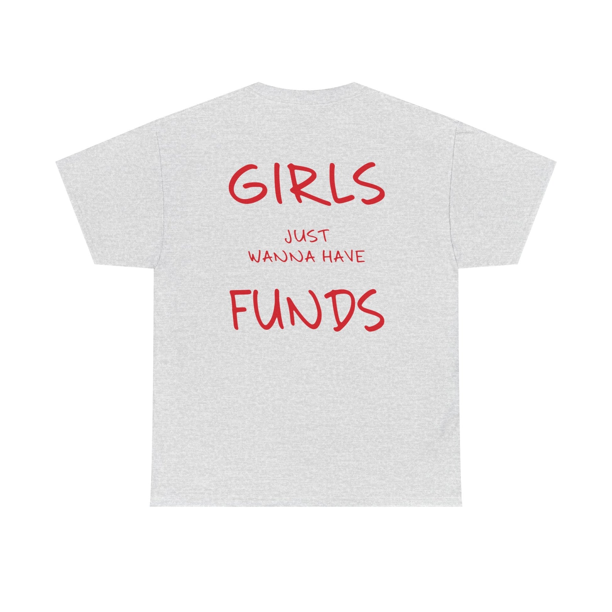 Girls Just Wanna Have Funds Graphic Tee – Funny Money Quote Unisex T-Shirt - Falvore