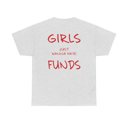 Girls Just Wanna Have Funds Graphic Tee – Funny Money Quote Unisex T-Shirt - Falvore