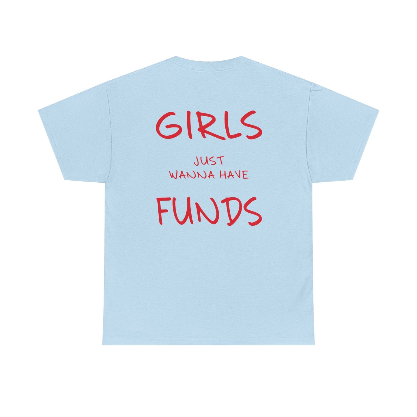 Girls Just Wanna Have Funds Graphic Tee – Funny Money Quote Unisex T-Shirt - Falvore