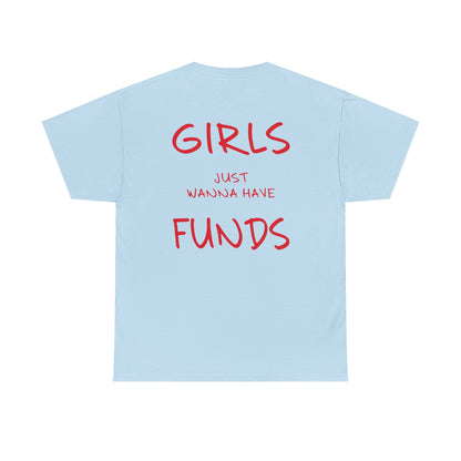 Girls Just Wanna Have Funds Graphic Tee – Funny Money Quote Unisex T-Shirt - Falvore