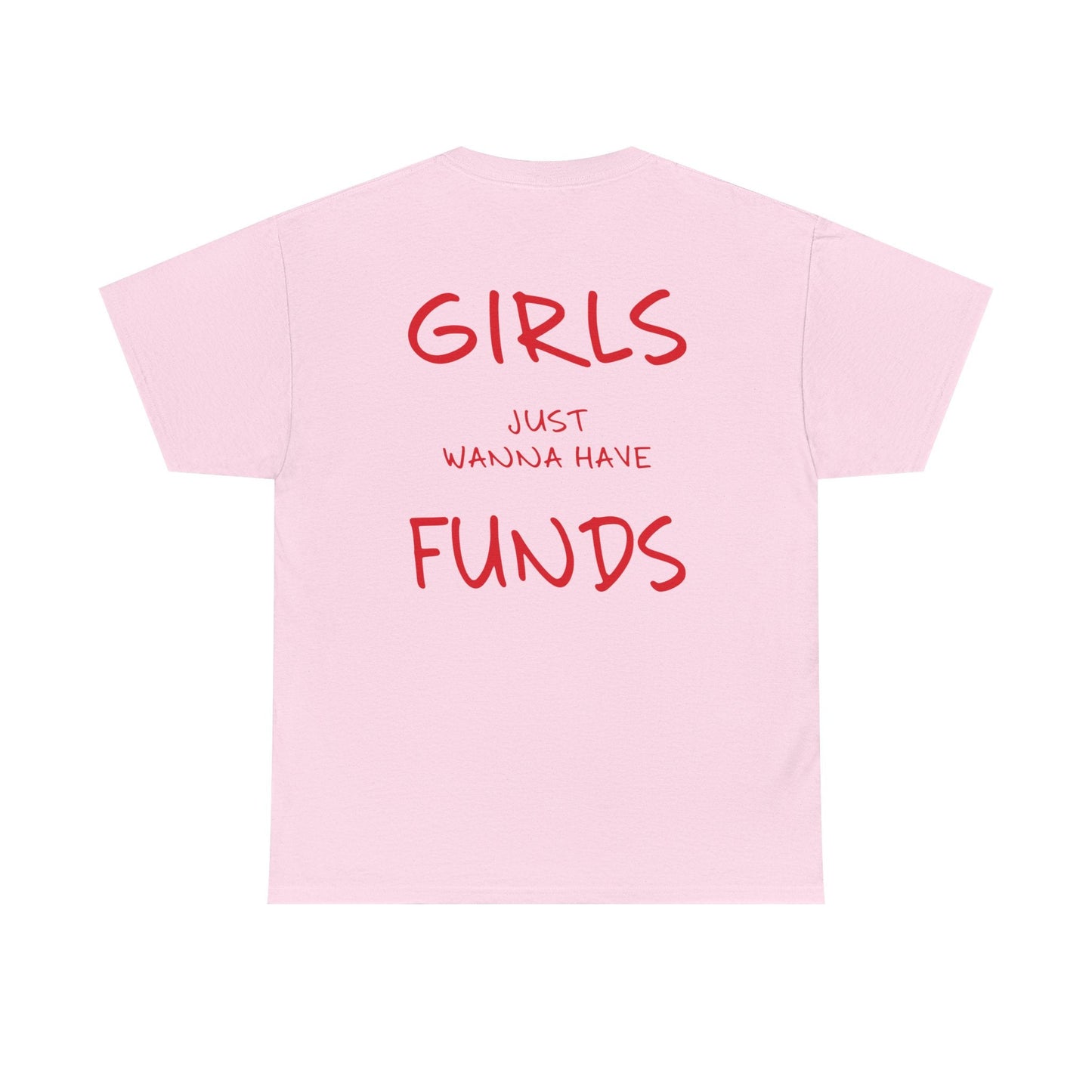 Girls Just Wanna Have Funds Graphic Tee – Funny Money Quote Unisex T-Shirt - Falvore