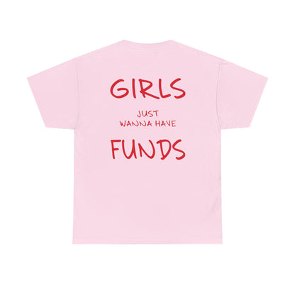 Girls Just Wanna Have Funds Graphic Tee – Funny Money Quote Unisex T-Shirt - Falvore