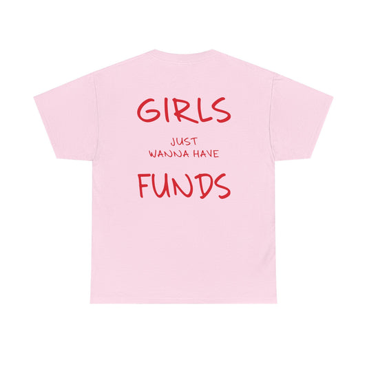 Girls Just Wanna Have Funds Graphic Tee – Funny Money Quote Unisex T-Shirt - Falvore