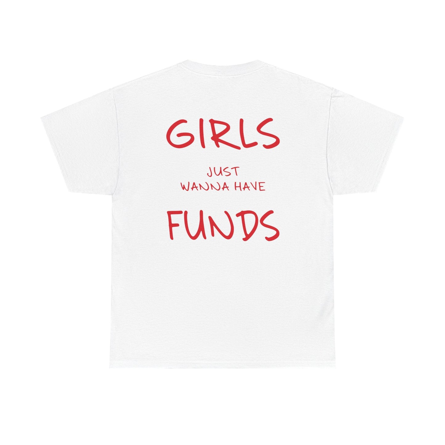 Girls Just Wanna Have Funds Graphic Tee – Funny Money Quote Unisex T-Shirt - Falvore