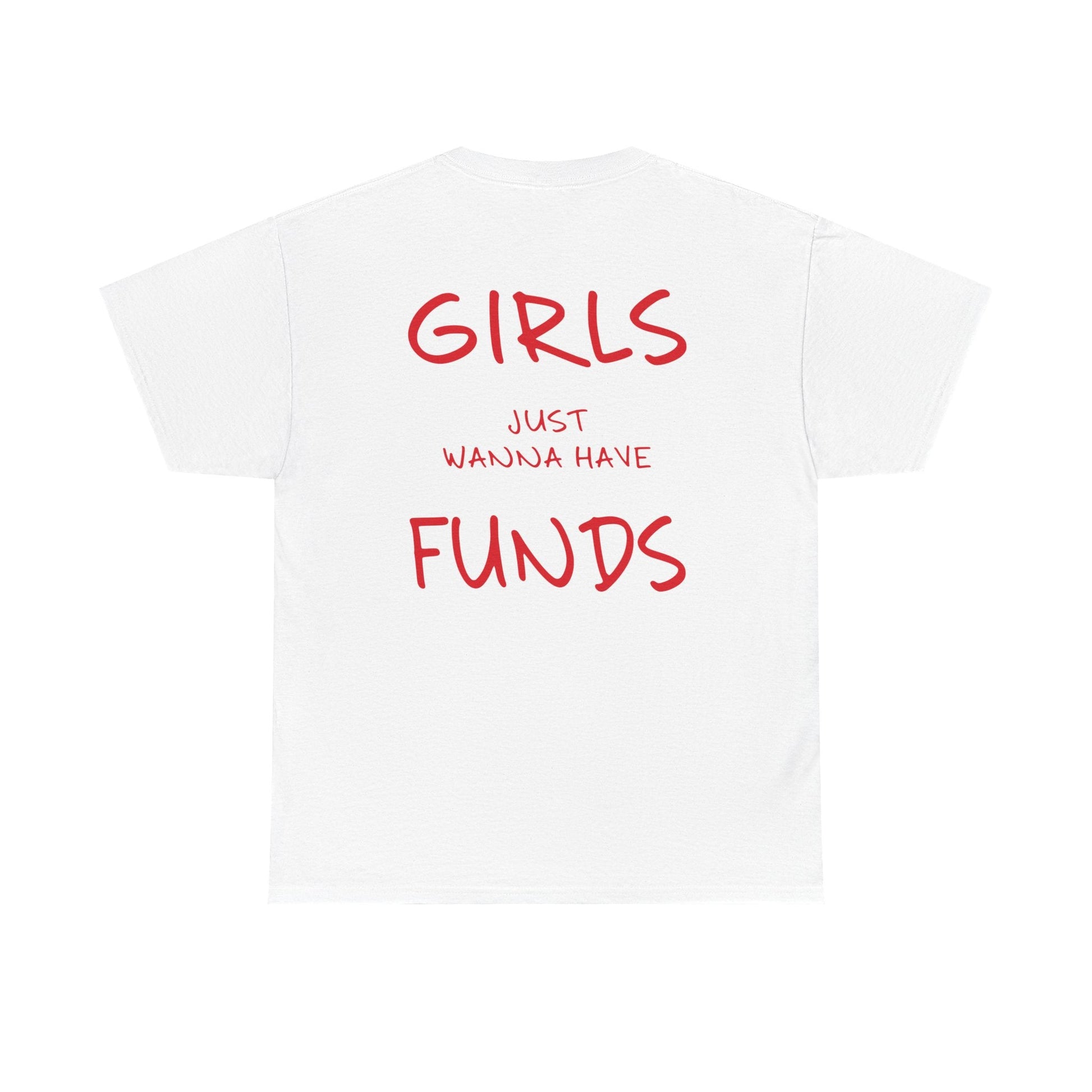Girls Just Wanna Have Funds Graphic Tee – Funny Money Quote Unisex T-Shirt - Falvore
