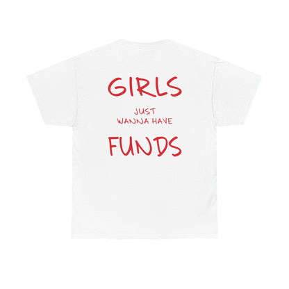 Girls Just Wanna Have Funds Graphic Tee – Funny Money Quote Unisex T-Shirt - Falvore