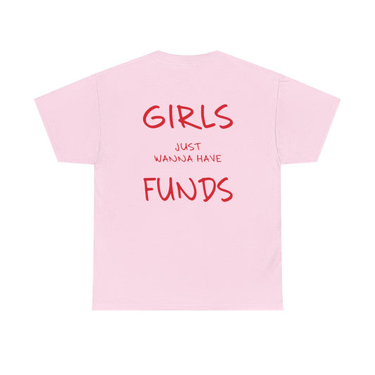 Girls Just Wanna Have Funds Tee - Falvore