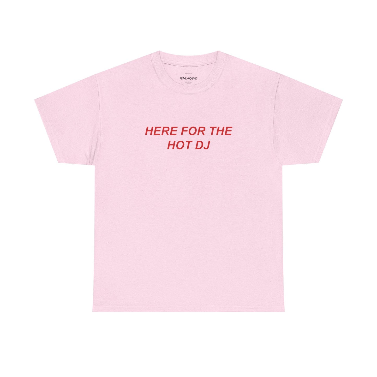 Here For The Hot DJ Graphic Tee – Funny Party Quote Unisex T-Shirt - Falvore