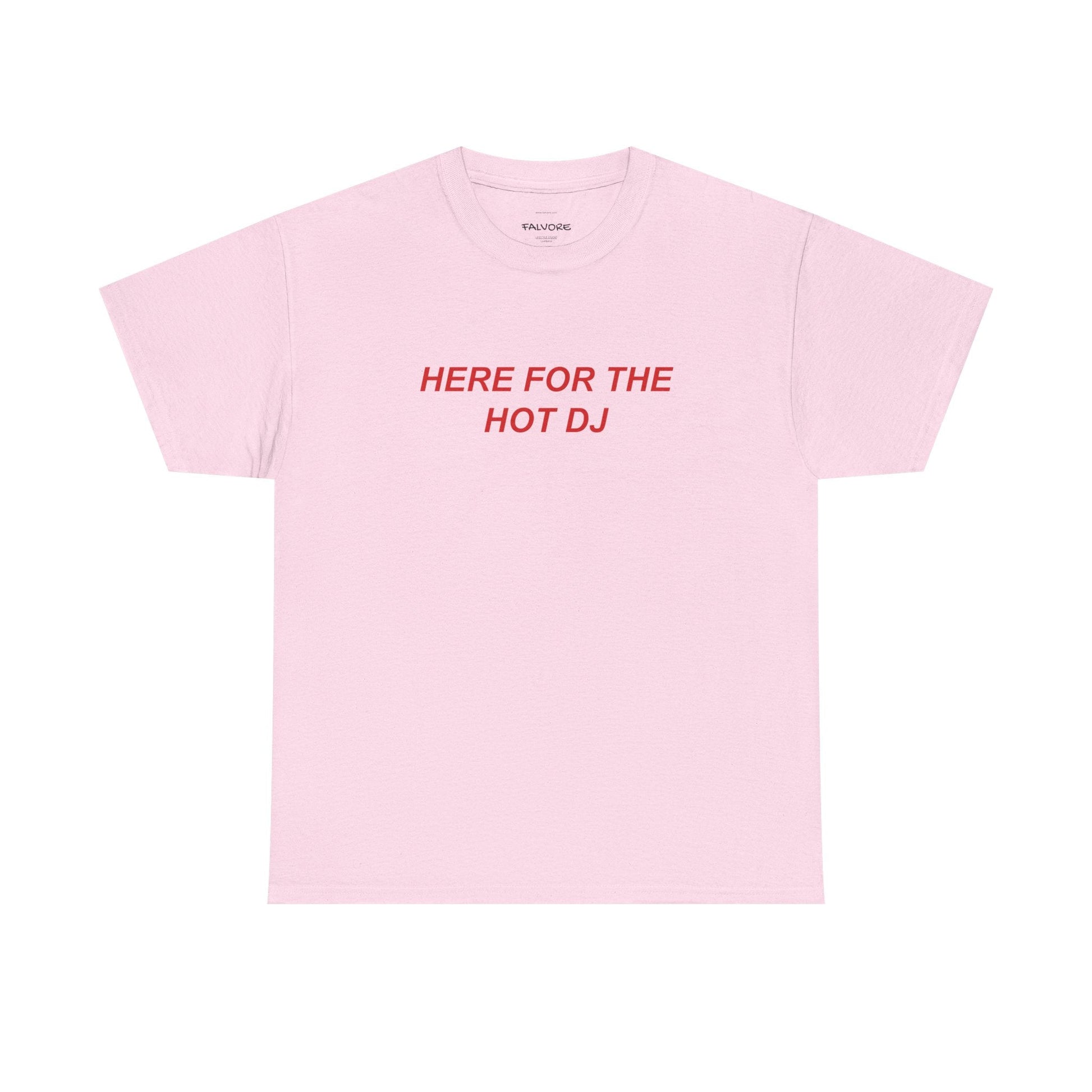 Here For The Hot DJ Graphic Tee – Funny Party Quote Unisex T-Shirt - Falvore