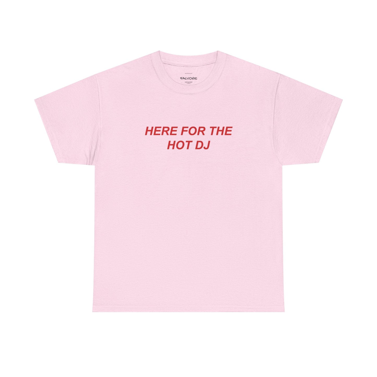 Here For The Hot DJ Graphic Tee – Funny Party Quote Unisex T-Shirt - Falvore