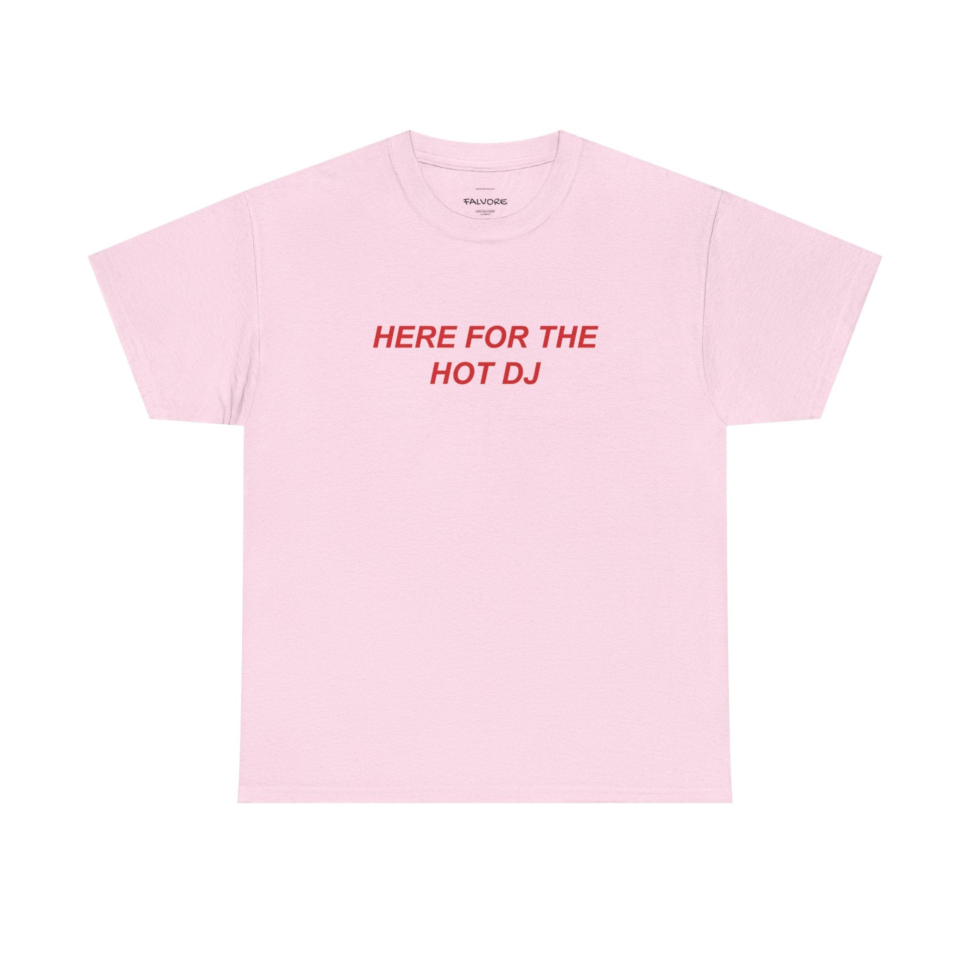 Here For The Hot DJ Graphic Tee – Funny Party Quote Unisex T-Shirt - Falvore