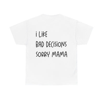 I Like Bad Decisions Graphic Tee – Funny Minimal Quote Unisex T-Shirt - Falvore