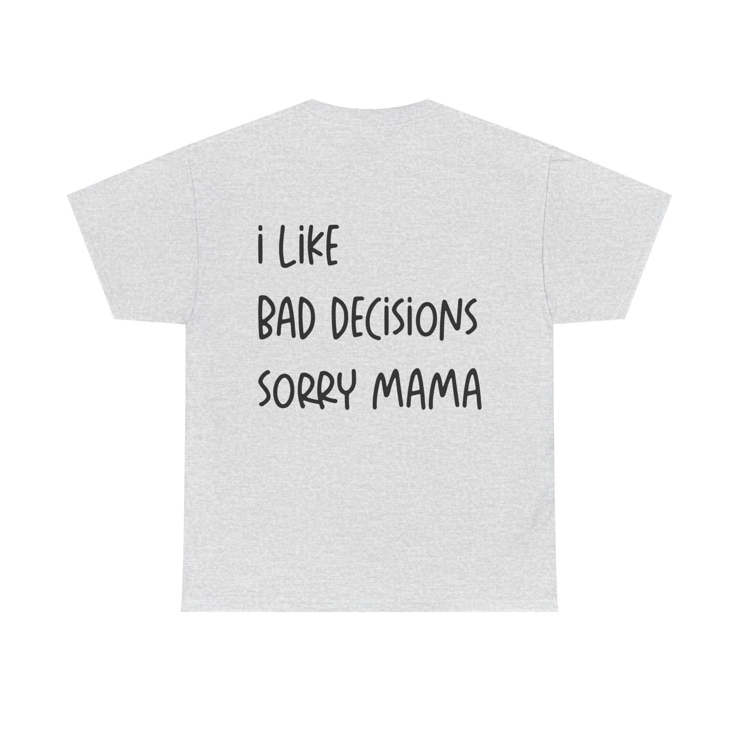 I Like Bad Decisions Graphic Tee – Funny Minimal Quote Unisex T-Shirt - Falvore