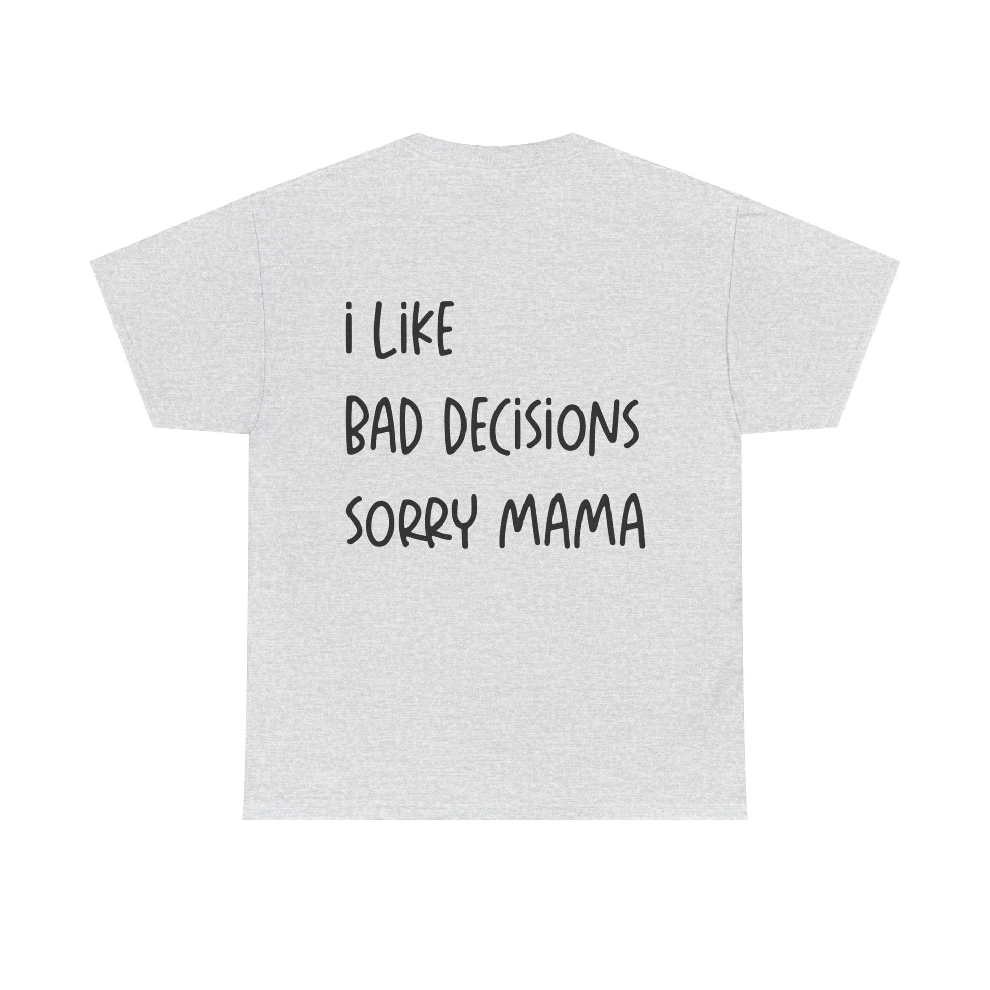 I Like Bad Decisions Graphic Tee – Funny Minimal Quote Unisex T-Shirt - Falvore
