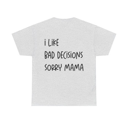 I Like Bad Decisions Graphic Tee – Funny Minimal Quote Unisex T-Shirt - Falvore