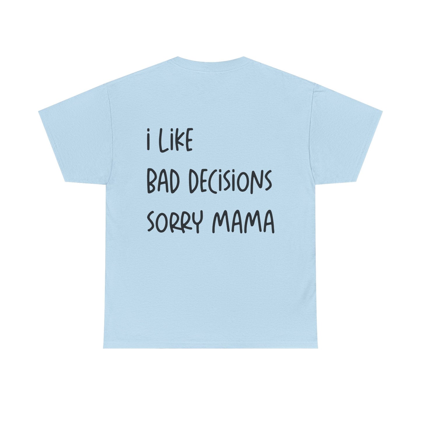 I Like Bad Decisions Graphic Tee – Funny Minimal Quote Unisex T-Shirt - Falvore