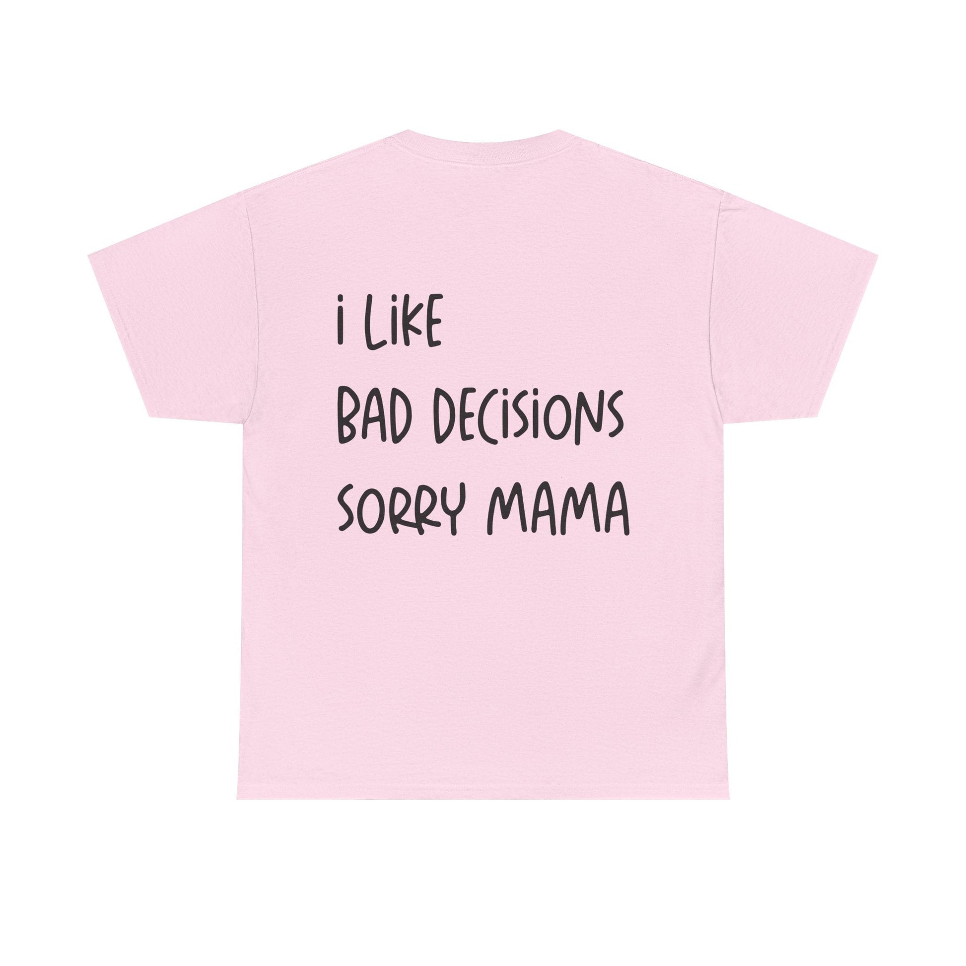 I Like Bad Decisions Graphic Tee – Funny Minimal Quote Unisex T-Shirt - Falvore